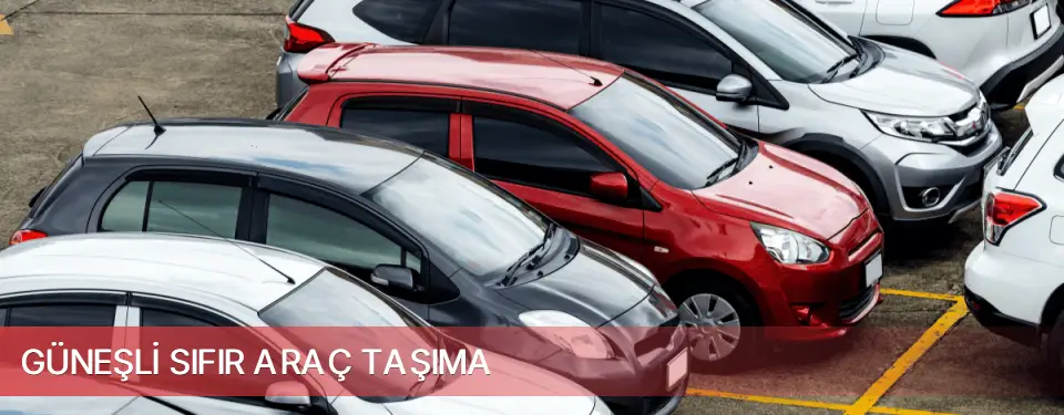 Güneşli İlçemi Sıfır Araç Taşıma